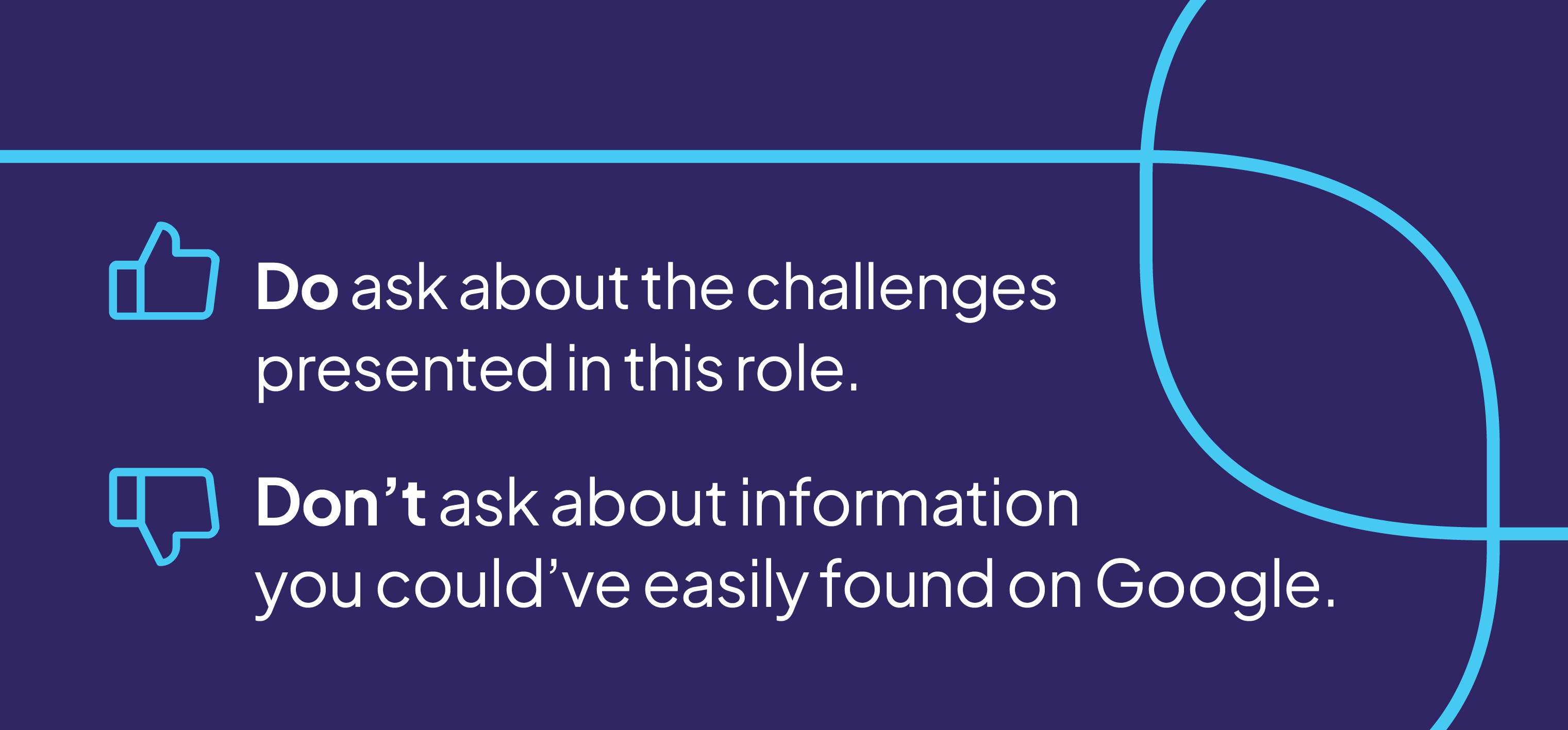 Interview tip graphic showing a do and don’t: ask about role-specific challenges but avoid questions you could easily answer with a Google search.